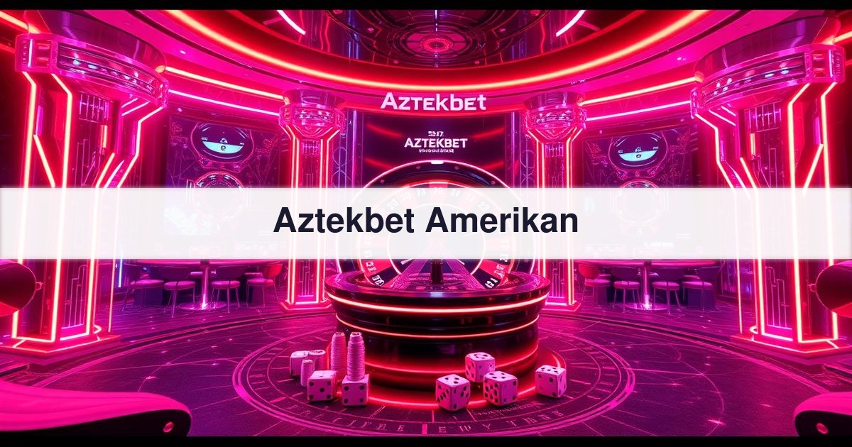 Aztekbet Amerikan