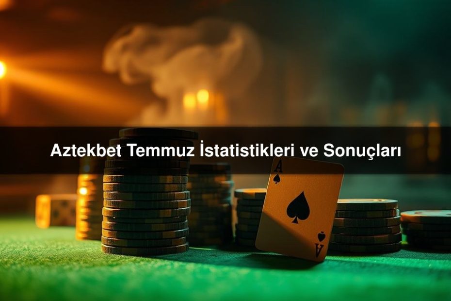Aztekbet Temmuz